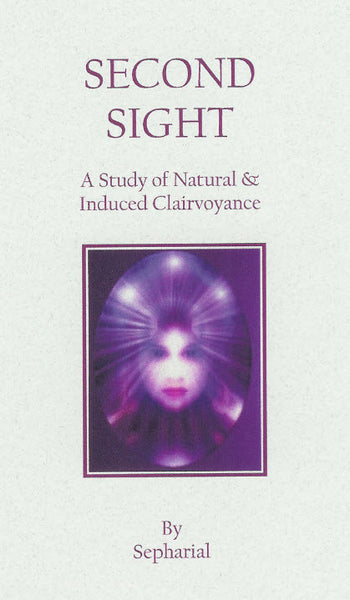 Second Sight: A Study Of Natural And Induced Clairvoyance