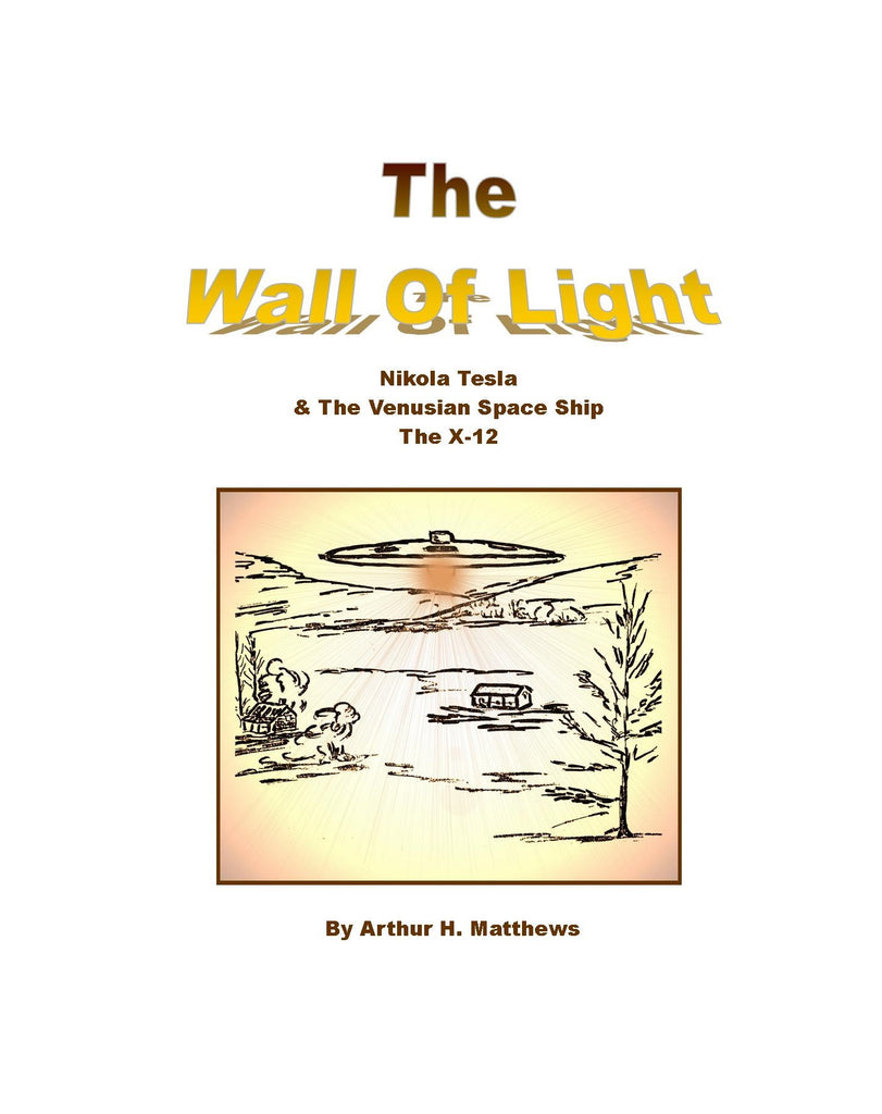 Wall Of Light: Nikola Tesla and the Venusian Space Ship, The X-12, The