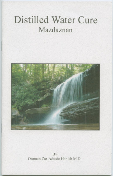 Distilled Water Cure - Mazdaznan - by Otoman Zar-Adusht Hanish M.D.