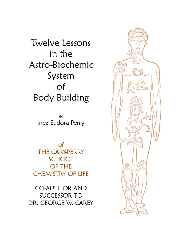 Twelve Lessons In the Astro-Biochemic System Of Body Building